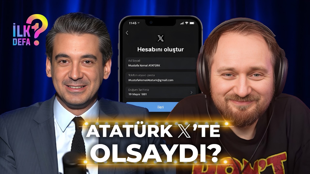 ATATÜRK X'TE OLSAYDI LINÇ YER MIYDI? KONUK: ÇAĞRI MERT BAKIRCI | ILK DEFA 5. BÖLÜM 