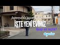 İşte yeni evimiz | Japonya yeni ev turu