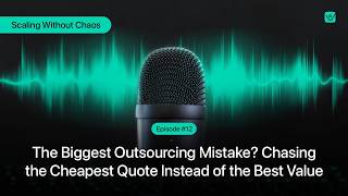The Biggest Outsourcing Mistake Chasing the Cheapest Quote Instead of the Best Value