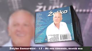 ZELJKO SAMARDŽIĆ - Mi mu thimonis, Matia mu (live audio)