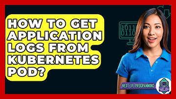 How To Get Application Logs From Kubernetes Pod? - Next LVL Programming