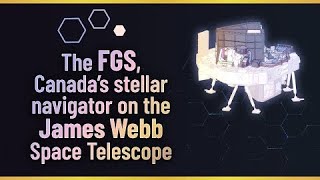 The Fgs, Canada’s Stellar Navigator On The James Webb Space Telescope