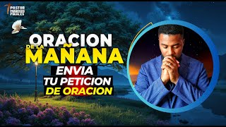 Oración de la mañana Francisco Pinales, miércoles 6 de mayo de 2026