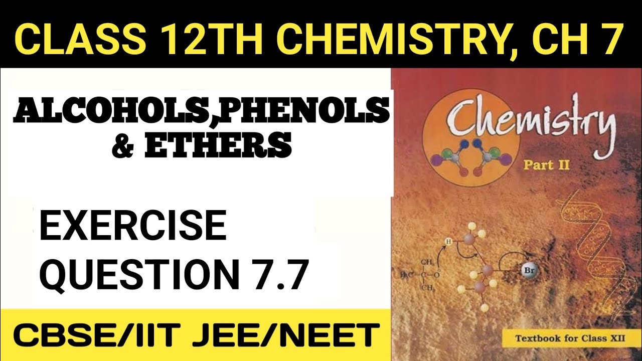 EXERCISE Q 7.7, ALCOHOL PHENOL AND ETHERS CLASS 12TH CHEMISTRY NCERT ...