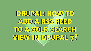 Drupal: How to add a RSS Feed to a solr search view in drupal 7?