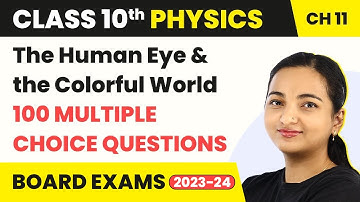 मानव आँख और रंगीन दुनिया MCQs (100 हल) | कक्षा 10 भौतिकी अध्याय 2