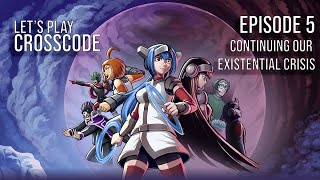 Celebrity Let's Play CrossCode | Ep. 5 Continuing Our Existential Crisis Wealth