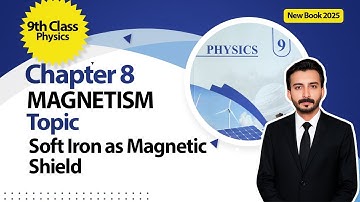9th Class Physics Chapter 8 | Magnetism | Soft as Magnetic Shield | New Book 2025