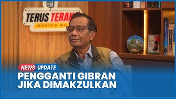 Mahfud MD Bicara Sosok Gantikan Wapres Gibran Jika Dimakzulkan: AHY Puan Ganjar Anies