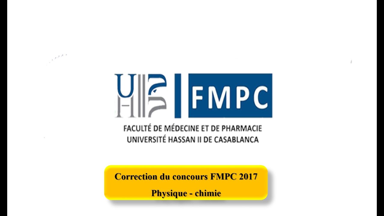 FMPC2017 CORRECTION CONCOURS FMP CASA 2017 PHYSIQUE CHIMIE تصحيح مباراة كلية الطب و الصيدلة