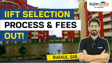 IIFT Selection Process 2022 (Fees Out!) | Everything About IIFT 2022 by SuperGrads
