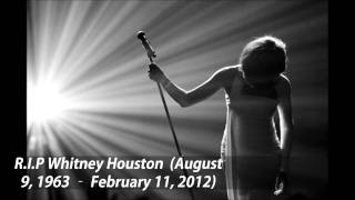 Whitney Houston R.I.P  (August 9, 1963 -- February 11, 2012)