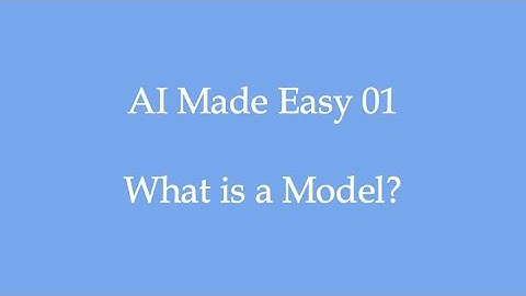 AI Made Easy 01 - What is a Model