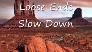 Loose Ends - Slow down