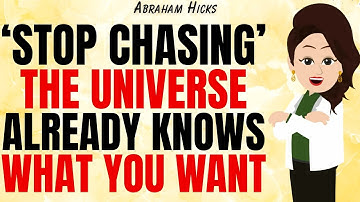 STOP Chasing! The Universe Already Knows What You Want ✅Abraham Hicks 2025