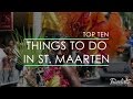 Top 10 Things to Do in St. Maarten