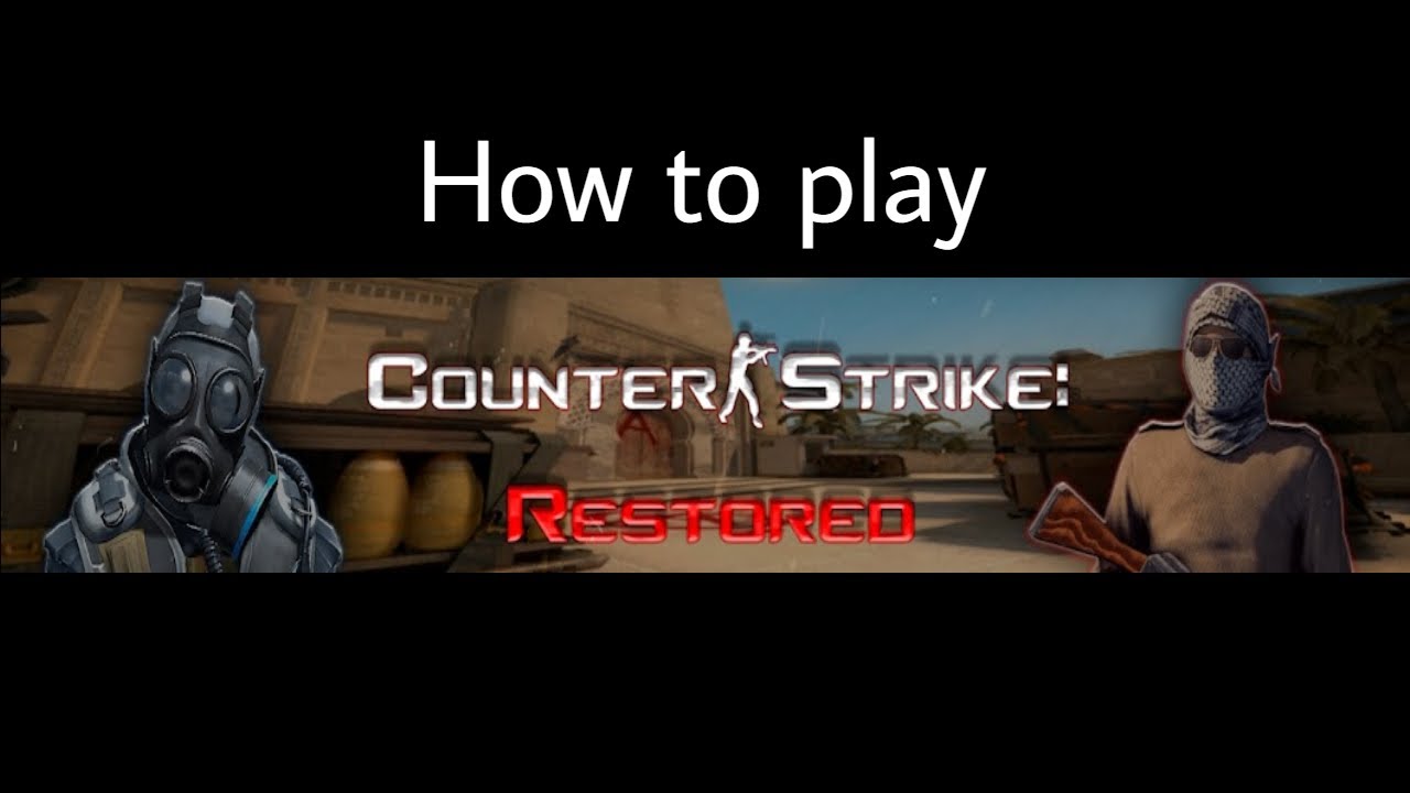 How to play Counter-Strike Restored (2016 CS:GO project)