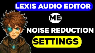 lexis audio editor noise reduction - lexis audio editor me noise reduction ki setting kaisa kare