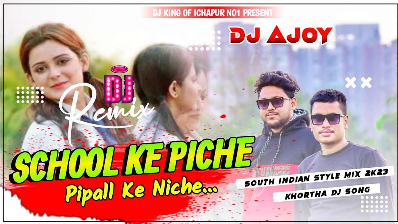 School ke Pichhe Pipall Ke Niche  Khortha Dj Remix   South Indian Style  Dj Ajoy Remix