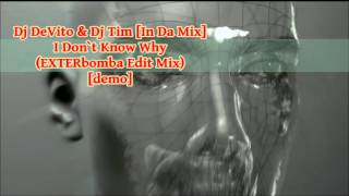 Dj DeVito & Dj Tim [In Da Mix] - I Don`t Know Why (EXTERbomba Edit Mix) [demo]