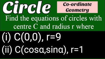 Find the equations of circles...(i)C(0,0),r=9, (ii)C(cosα,sinα),r=1| Circle |Lec335