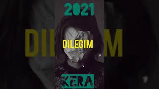 Kera -Dilegim (taze rep2021)(kera dileğim mp3)🥀