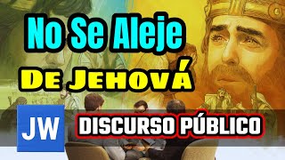 NO PERMITA QUE NADA LO ALEJE DE JEHOVÁ. DISCURSO JW (TESTIGOS DE JEHOVÁ). JWORG