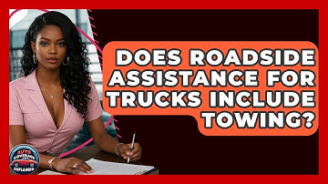 Does Roadside Assistance For Trucks Include Towing? - Auto Coverage Explained