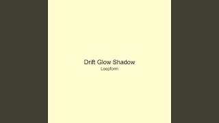 Drift Glow Shadow