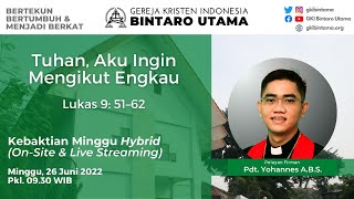 Kebaktian Minggu, 26 Juni 2022, 09.30 WIB