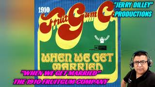 WHEN WE GET MARRIED - THE 1910 FRUITGUM COMPANY