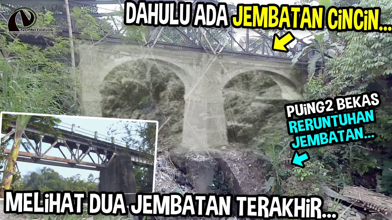 eps22 DUA JEMBATAN TERAKHIR - jembatan cincin terakhir yg sudah runtuh - RAILSTORY 2021