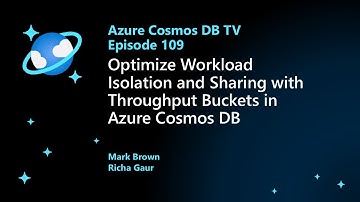 Optimize Workload Isolation and Sharing with Throughput Buckets in Azure Cosmos DB - Ep. 109