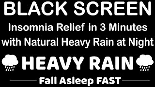 Release Anxiety, Fall Asleep Fast with Heavy Rain Sounds - Black Screen for Beat Stress