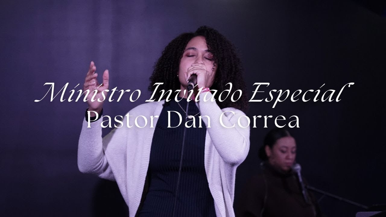 Ministro Invitado Especial: Pastor Dan Correa 2.23.25. - YouTube