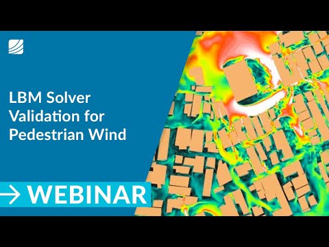 LBM Solver Validation for Pedestrian Wind Comfort I SimScale Webinar