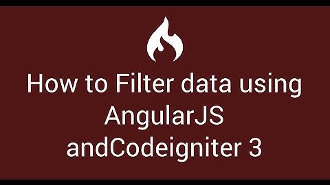 19 How to filter data with Angularjs and codeigniter 3