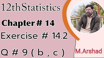 12th Statistics || Chapter # 14 || Exercise#14.2 Question # 9 || Urdu \ Hindi