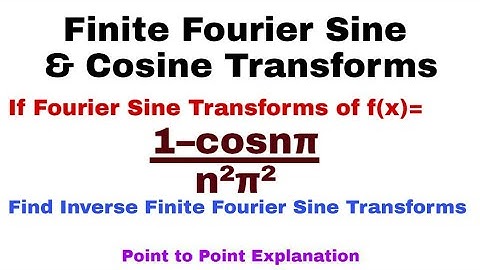 15. Finite Fourier Cosine and Sine Transforms | Complete Concept and Problem#11 | Important Problem