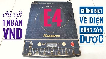 Sửa Bếp Từ Lỗi E4 Ai Cũng Làm Được