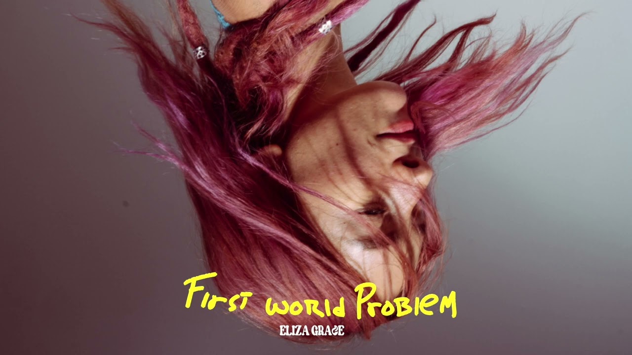 Sleduj First World Problem official audio | Eliza Grace | Manic Pixie Dream EP na YouTube Sleduj First World Problem official audio | Eliza Grace | Manic Pixie Dream EP na YouTube