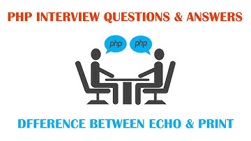 PHP Interview Question & Answers - Difference Between echo and print
