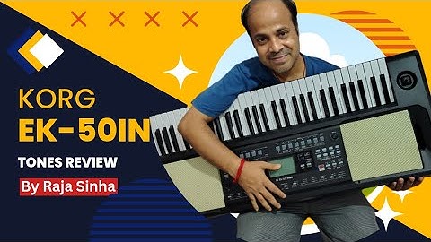 KORG EK-50IN TONES REVIEW BY RAJA SINHA. #korg #korgek50in