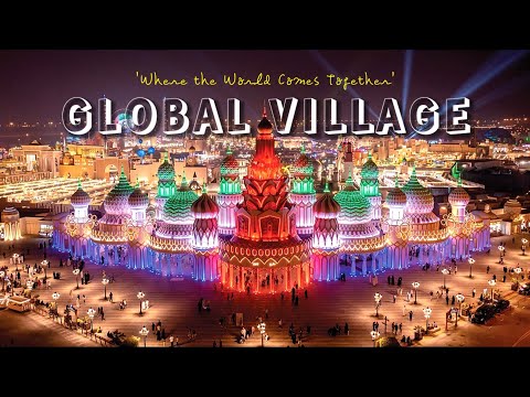 Discover Global Village Dubai – Where the World Comes Together! Dubai UAE