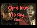 RE2 Remake : Claire, Leon &amp; Ada - Chris Likes to say... LYRICS [SIKSHADOW]