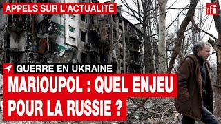 Guerre en Ukraine : la ville stratégique de Marioupol • RFI