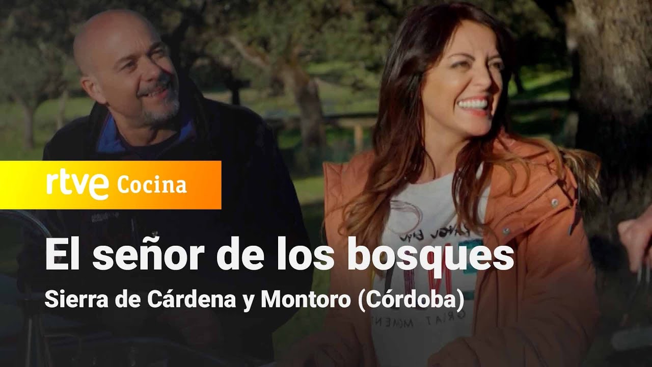 El señor de los bosques : Sierra de Cárdena y Montoro (Córdoba) con Merche | RTVE Cocina