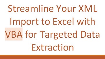 Streamline Your XML Import to Excel with VBA for Targeted Data Extraction