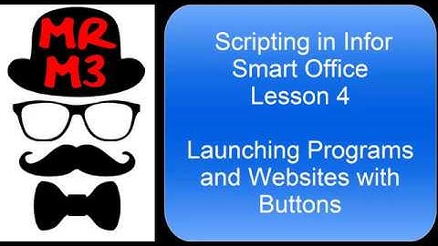 Use Jscripts in Infor Smart Office to Launch Programs and Websites using buttons Lesson 4