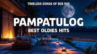 PAMPATULOG - BEST OLDIES HITS -  Timeless songs of 80s 90s